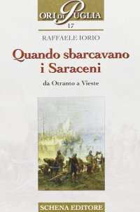 Immagine copertina libro Quando sbarcavano i saraceni. Da Otranto a Vieste