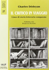 Immagine copertina libro Il critico in viaggio. Linee di storia letteraria comparata