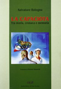 Immagine copertina libro La Capaciota. Tra storia, cronaca e memoria