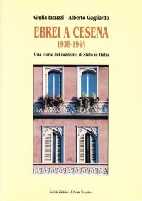 Immagine copertina libro Ebrei a Cesena 1938-1944. Una storia del razzismo di Stato in Italia