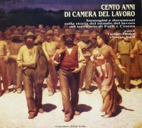 Immagine copertina libro Cento anni di Camera del lavoro. Immagini e documenti sulla storia del mondo del lavoro nel territorio di Forlì e Cesena