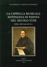 Immagine copertina libro La cappella musicale del Santo nel secolo XVIII: delibere della Veneranda Arca