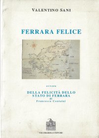Immagine copertina libro Ferrara felice ovvero «Della felicità dello Stato di Ferrara» di Francesco Containi