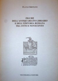 Immagine copertina libro Figure dell'antiquariato librario e dell'editoria romana tra Otto e Novecento