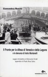 Immagine copertina libro Il fronte per la difesa di Venezia e della laguna e le denuncie di Indro Montanelli