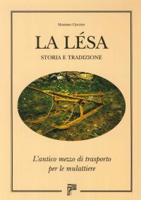 Immagine copertina libro La lesa. Storia e tradizione. L'antico mezzo di trasporto per le mulattiere