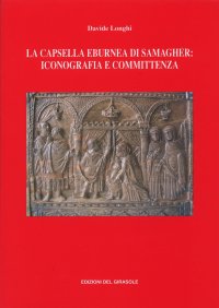 Immagine copertina libro La capsella eburnea di Samagher: iconografia e committenza