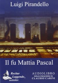 Immagine copertina libro Il fu Mattia Pascal. Audiolibro. CD Audio