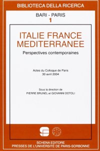 Immagine copertina libro Italie France Méditerranée. Perspectives contemporaines. Actes du Colloque de Paris, 30 Avril 2004
