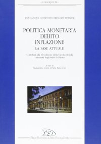 Immagine copertina libro Politica monetaria, debito, inflazione. La fase attuale. Contributi alla 7ª edizione della Tavola rotonda Università degli Studi di Milano