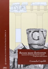 Immagine copertina libro Severo more decorum. Espressioni del linguaggio figurativo augusteo in fregi dorici della Campania