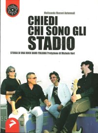 Immagine copertina libro Chiedi chi sono gli Stadio. Storia di una rock band italiana