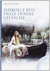 Immagine copertina libro Simboli e riti delle donne celtiche, regine e dee al tempo di Artù