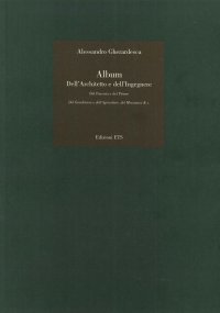 Immagine copertina libro Album dell'architetto e dell'ingegnere, del paesista e del pittore, del giardiniere e dell'agricoltore, del meccanico & C.