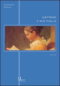 Immagine copertina libro Lettere a mia figlia