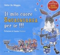 Immagine copertina libro Il mio cuore squacquarea per te!!!