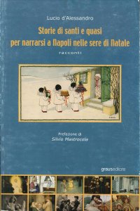 Immagine copertina libro Storie di santi e quasi per narrarsi a Napoli nelle sere di Natale