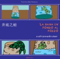 Immagine copertina libro La rana in fondo al pozzo e altri proverbi cinesi