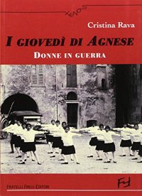 Immagine copertina libro I giovedì di Agnese. Donne in guerra