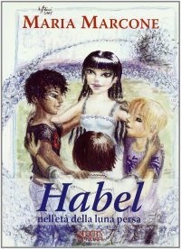 Immagine copertina libro Habel nell'età della luna persa
