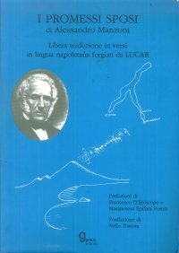 Immagine copertina libro I promessi sposi di A. Manzoni. Libera traduzione in versi in lingua napoletana forgiati da Lucar