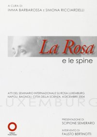 Immagine copertina libro La rosa e le spine. Atti del seminario internazionale su Rosa Luxemburg (Napoli, 4 dicembre 2004)