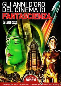 Immagine copertina libro Gli anni d'oro del cinema di fantascienza. 1920-1929. Dai dinosauri a Metropolis e a Fritz Lang