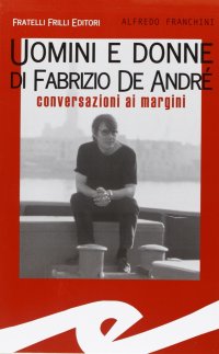 Immagine copertina libro Uomini e donne di Fabrizio De André. Conversazioni ai margini