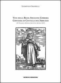 Immagine copertina libro Vita della beata Angelina Corbara contessa di Civitella dell'Abruzzo (in Foligno, appresso Agostino Alterij 1627)