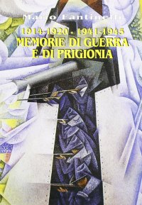 Immagine copertina libro 1915-1920/1940-1945. Memorie di guerra e di prigionia