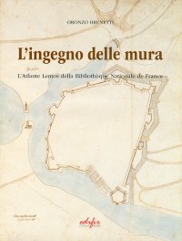 Immagine copertina libro L'ingegno delle mura. L'atlante Heninn della Bibliotheque Nationale de France