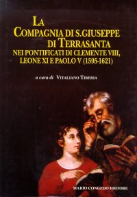 Immagine copertina libro La Compagnia di San Giuseppe di Terra Santa nei pontificati di Clemente VIII, Leone XI e Paolo V (1595-1621)