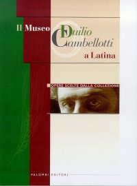 Immagine copertina libro Il Museo Duilio Cambellotti a Latina. Opere scelte dalla collezione. Ediz. illustrata