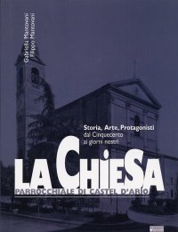 Immagine copertina libro La Chiesa parrocchiale di Castel d'Ario. Storia, arte, protagonisti dal Cinquecento ai giorni nostri