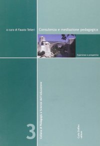 Immagine copertina libro Consulenza e mediazione pedagogica. Esperienze e prospettive. Con CD-ROM