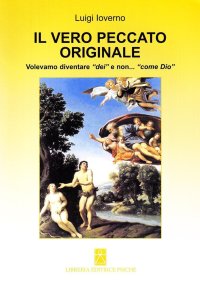 Immagine copertina libro Il vero peccato originale. Volevamo diventare «dei» e non... «come Dio»