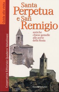 Immagine copertina libro Santa Perpetua e san Remigio. Antiche chiese gemelle alle porte della Rezia