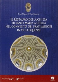 Immagine copertina libro Il restauro della chiesa di Santa Maria a Chieia nel convento dei frati minori in Vico Equense