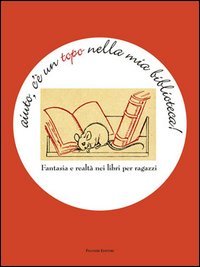 Immagine copertina libro Aiuto, c'è un topo nella mia biblioteca. Fantasia e realtà nei libri per ragazzi