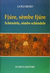 Immagine copertina libro Fjùre, sèmbe fjùre. Schèndele, sèmbe schèndele
