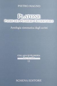Immagine copertina libro Platone padre del pensiero occidentale. Antologia sistematica degli scritti