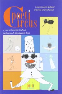 Immagine copertina libro Poeti circus. I nuovi poeti italiani intorno ai trent'anni