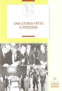 Immagine copertina libro Una storia fatta a persona. Contributi per un dizionario biografico trentino del Novecento