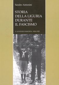 Immagine copertina libro Storia della liguria durante il fascismo. Lo statofascista: 1926-1929. Vol. 3