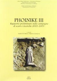 Immagine copertina libro Phoinike III. Rapporto preliminare sulle campagne di scavi e ricerche 2002/2003