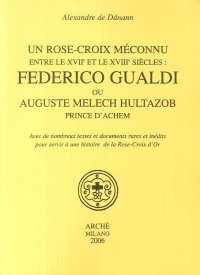 Immagine copertina libro Un Rose-croix meconnu entre le XVIIe et le XVIIIe siècles: Federico Gualdi ou Auguste Melech Hultazob prince d'Achem