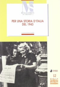 Immagine copertina libro Per una storia d'Italia del 1943. Le cronache di Roberto Suster e altri scritti