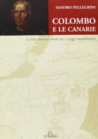 Immagine copertina libro Colombo e le Canarie. La base nautica ideale e i viaggi transatlantici