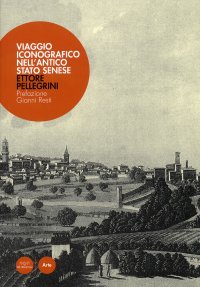 Immagine copertina libro Viaggio iconografico nell'antico stato senese