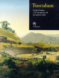 Immagine copertina libro Tusculum. Luigi Canina e la riscoperta di un'antica città